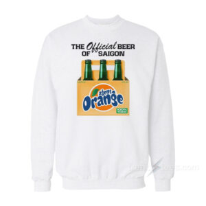 The Official Beer Of Saigon Sweatshirt