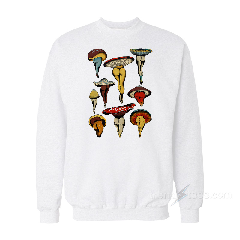 Sexy Mushroom Sweatshirt