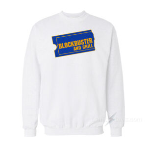 Blockbuster and Chill Sweatshirt