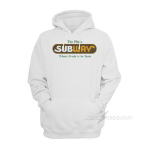 Happy Gilmore Subway The Place Where Fresh Is The Taste Hoodie