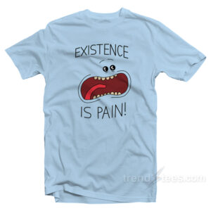 Rick And Morty Mr Meeseeks Existence Is Pain T-Shirt