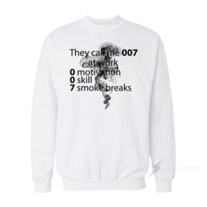 They Call Me 007 At Work Sweatshirt