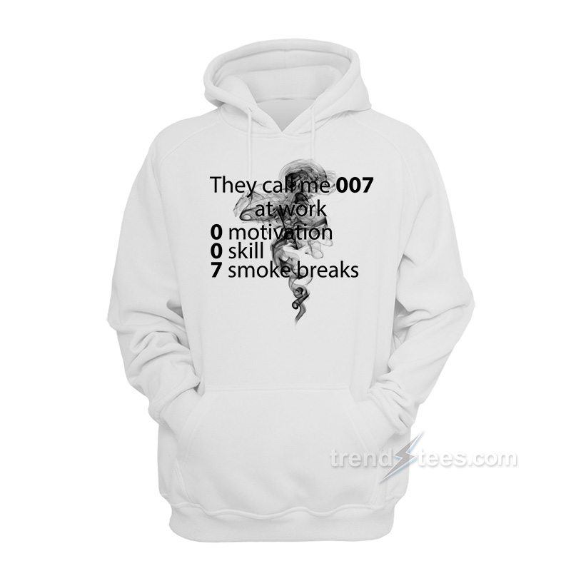 They Call Me 007 At Work Hoodie