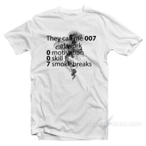 They Call Me 007 At Work T-Shirt