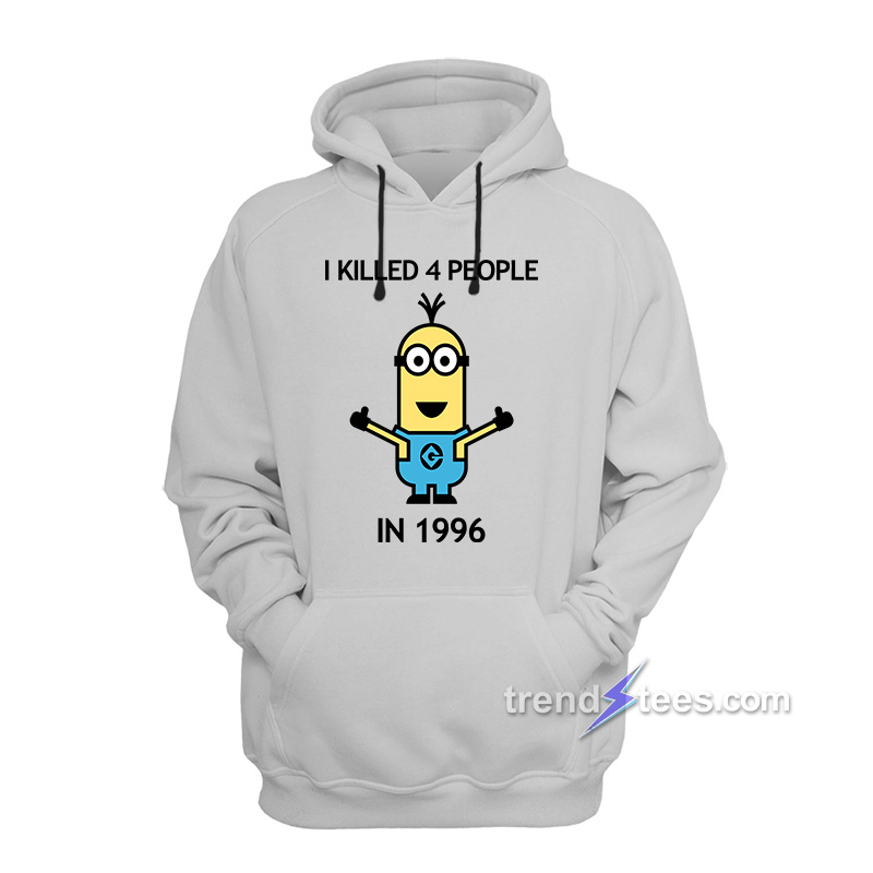 Minions-I-Killed-4-People-In-1996-Hoodie