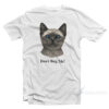 Cat Don't Bug Me T-Shirt