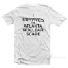 I Survived The Atlanta Nuclear Scares T-Shirt