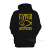 It's Okay To Eat Fish Cause They Don't Have Any Feelings Hoodie