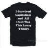 I Survived Capitalism and All I Got Was This Lousy T-shirt