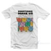 EMOTIONS MAKE US HUMAN T-Shirt