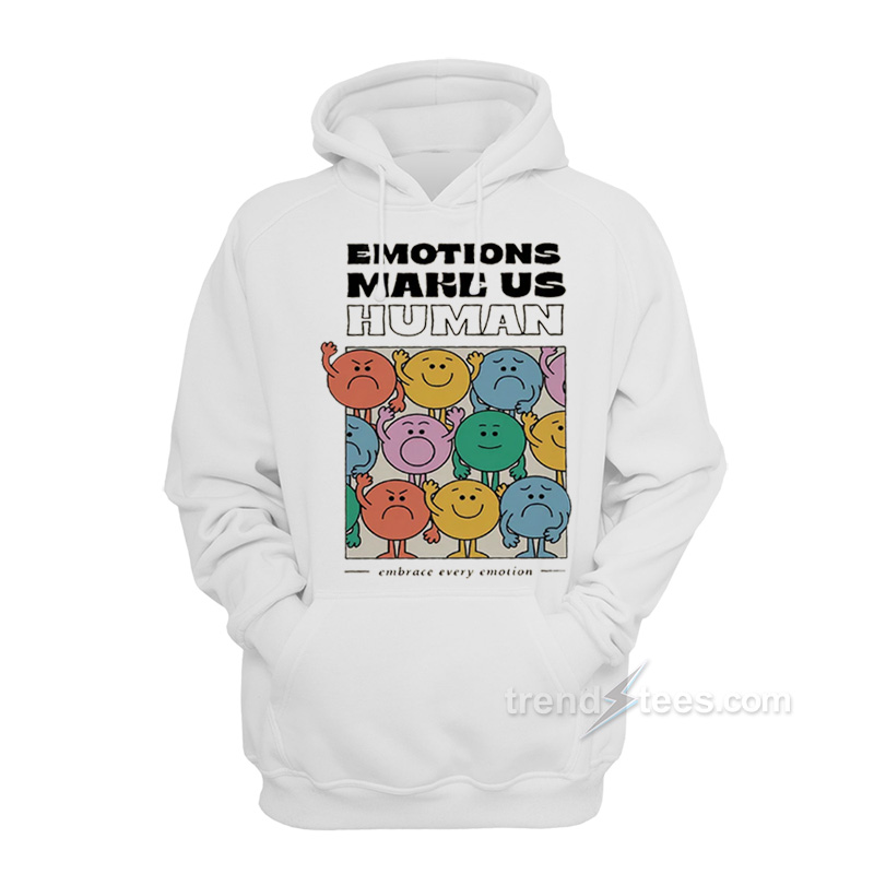 EMOTIONS MAKE US HUMAN Hoodie