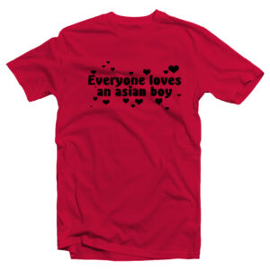 Everyone Loves An Asian Boy T-Shirt Benchwarmers