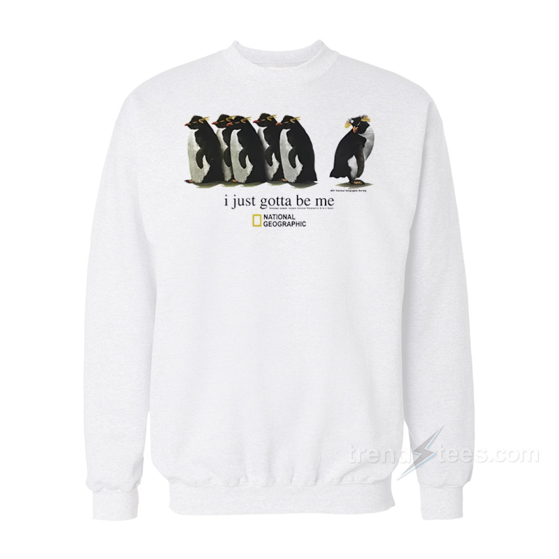 I Just Gotta Be Me Penguin Sweatshirt