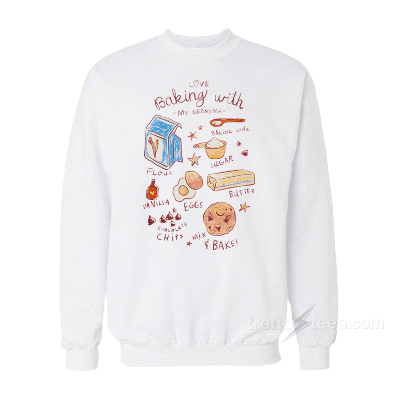 Love Baking With My Grandma Sweatshirt