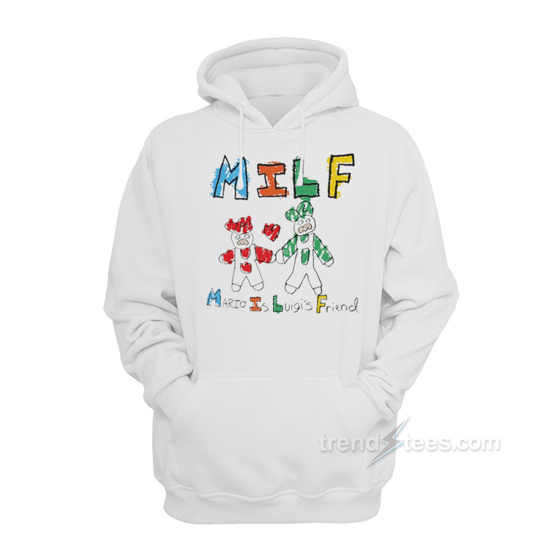 Mario Is Luigi's Friend MILF Hoodie