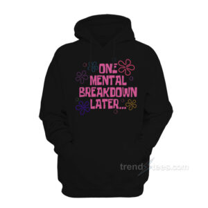 ONE MENTAL BREAKDOWN Hoodie