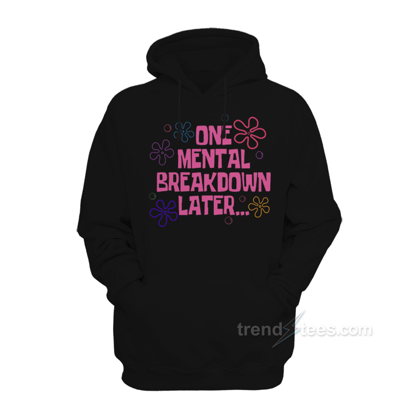 ONE MENTAL BREAKDOWN Hoodie
