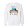 Ruff Day At The Office Sweatshirt