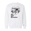 All Cats Are Beautiful Sweatshirt