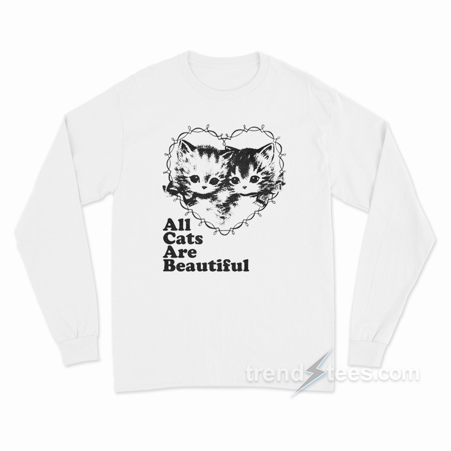 All Cats Are Beautiful Long Sleeve Shirt
