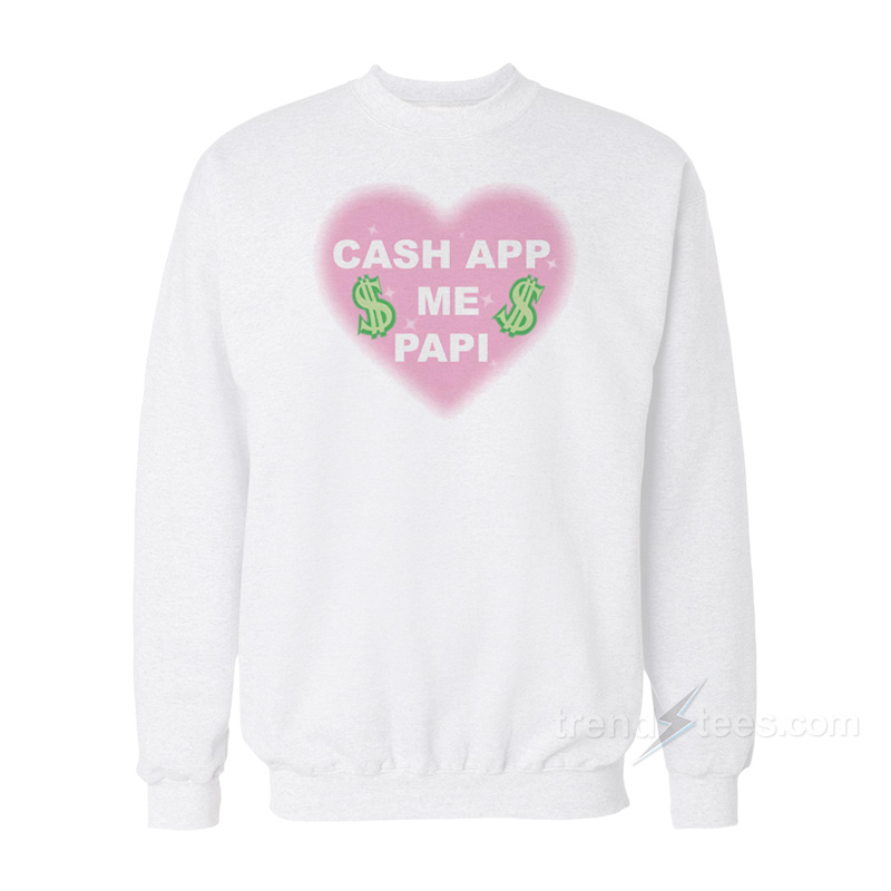 Cash App me Papi Sweatshirt