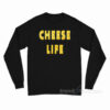 Cheese Life Long Sleeve Shirt
