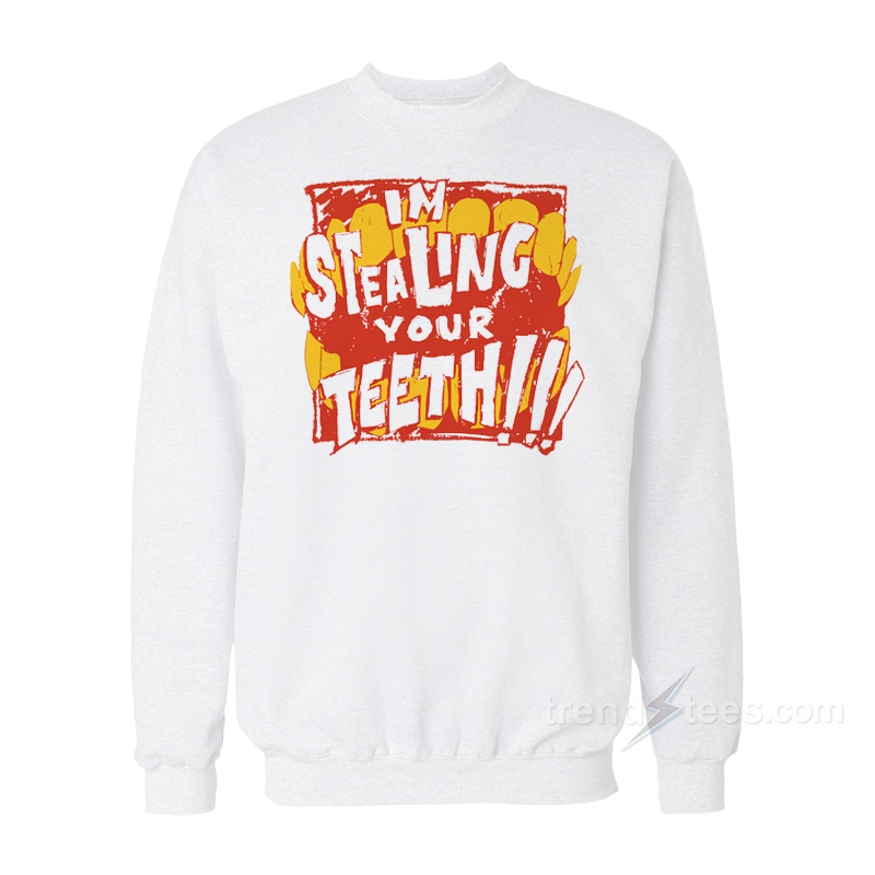 Jhariah I'm Stealing Your Teeth Sweatshirt
