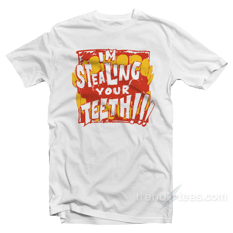 Jhariah I'm Stealing Your Teeth T-Shirt