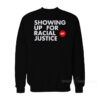 Showing Up For Racial Justice Sweatshirt