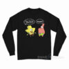 Spongebob Texas Stupid Long Sleeve Shirt