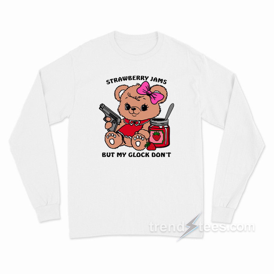 Strawberry Jams But My Glock Don't Long Sleeve Shirt