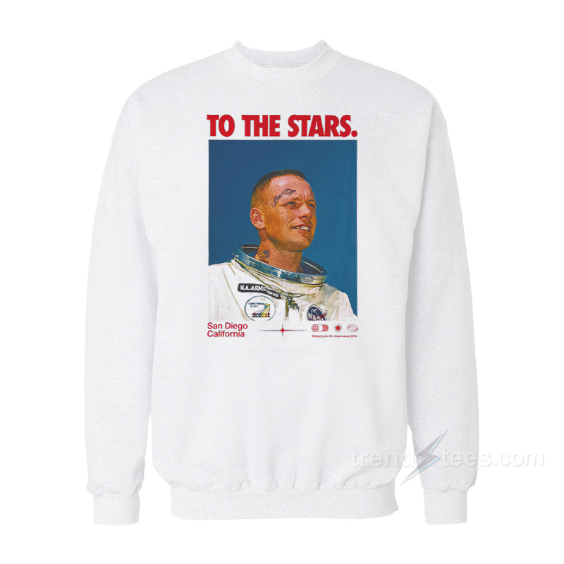 To The Stars Og Astronaut San Diego California Sweatshirt