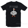 Who You Calling A Silly Goose T-Shirt