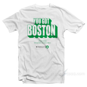 You Got Boston Finals 2024 Td Garden Boston Mass Arbella T-Shirt