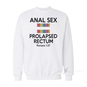 Anal Sex Prolapsed Rectum Sweatshirt