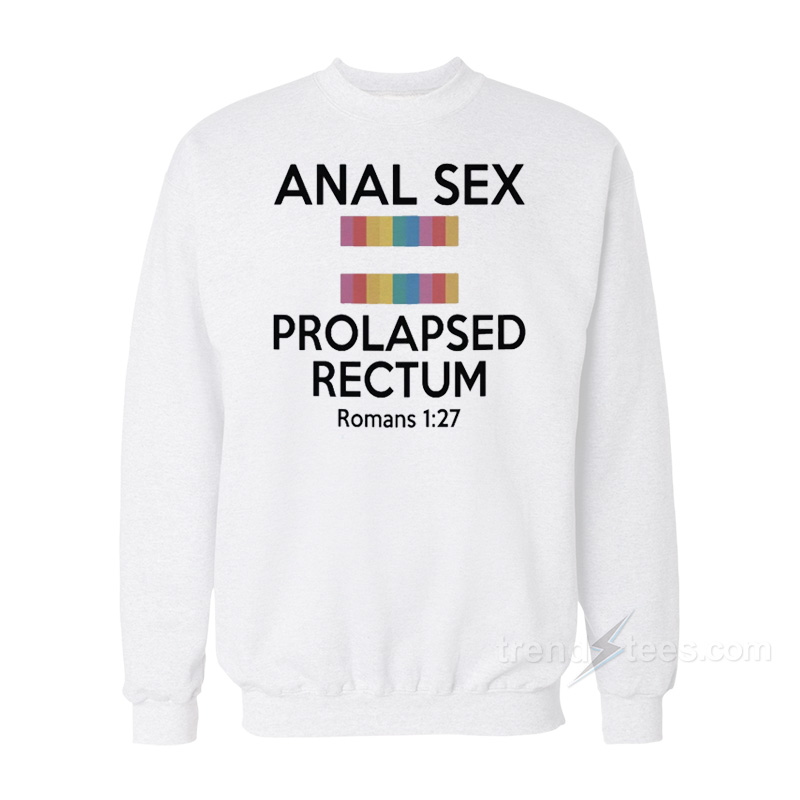 Anal Sex Prolapsed Rectum Sweatshirt