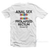 Anal Sex Prolapsed Rectum T-Shirt