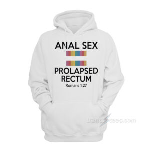 Anal Sex Prolapsed Rectum Hoodie