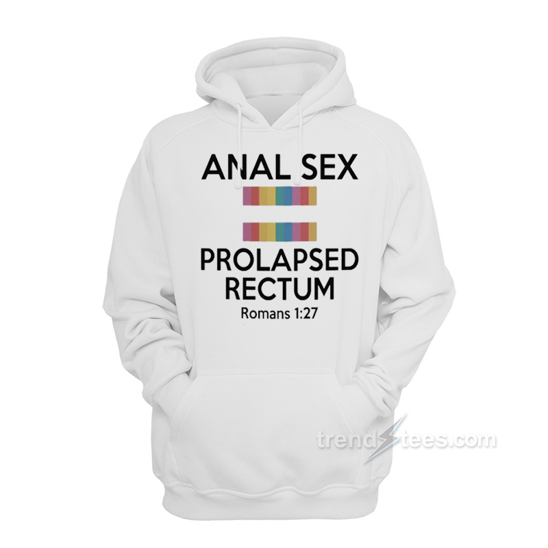 Anal Sex Prolapsed Rectum Hoodie
