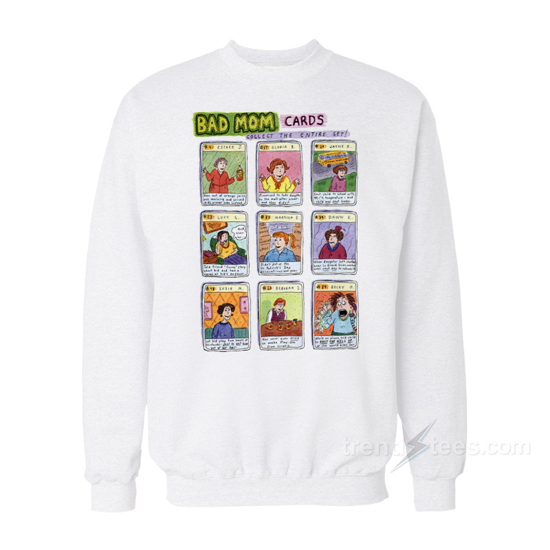 BAD MOM CARDS Collect The Whole Set Sweatshirt