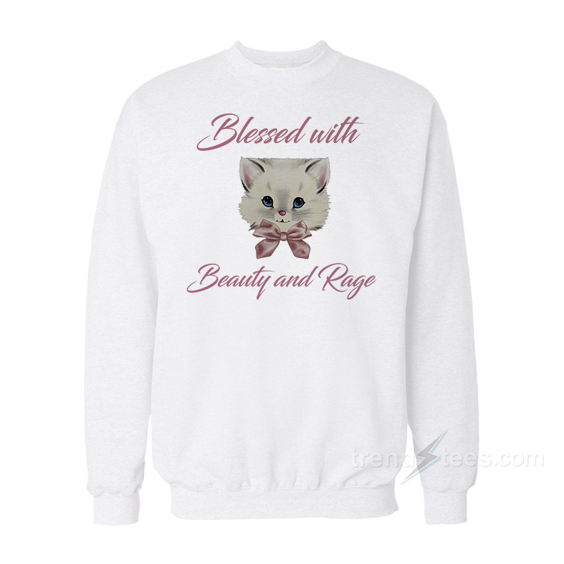 Blessed With Beauty and Rage Sweatshirt