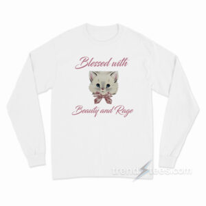 Blessed With Beauty and Rage Long Sleeve Shirt