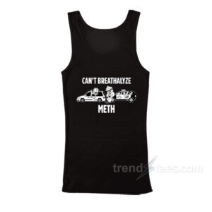 Can't Breathalyze Meth TankTop