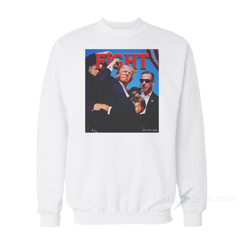 Trump Fight Sweatshirt