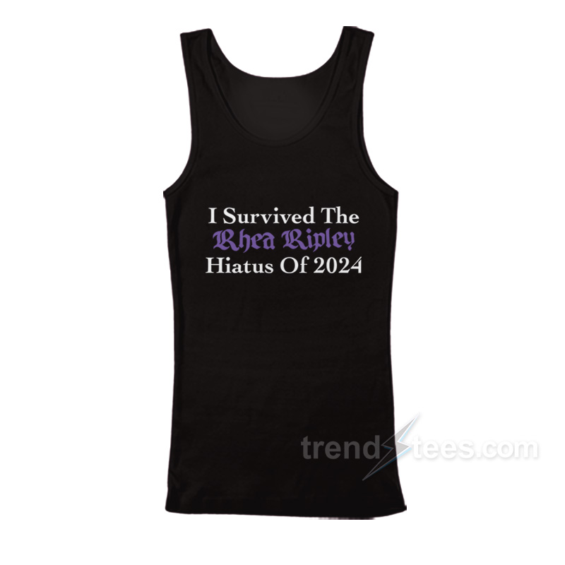 I Survived The Rhea Ripley Hiatus Of 2024 Tank Top