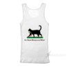 I'll Tread Wherever I Want Cat Tank Top
