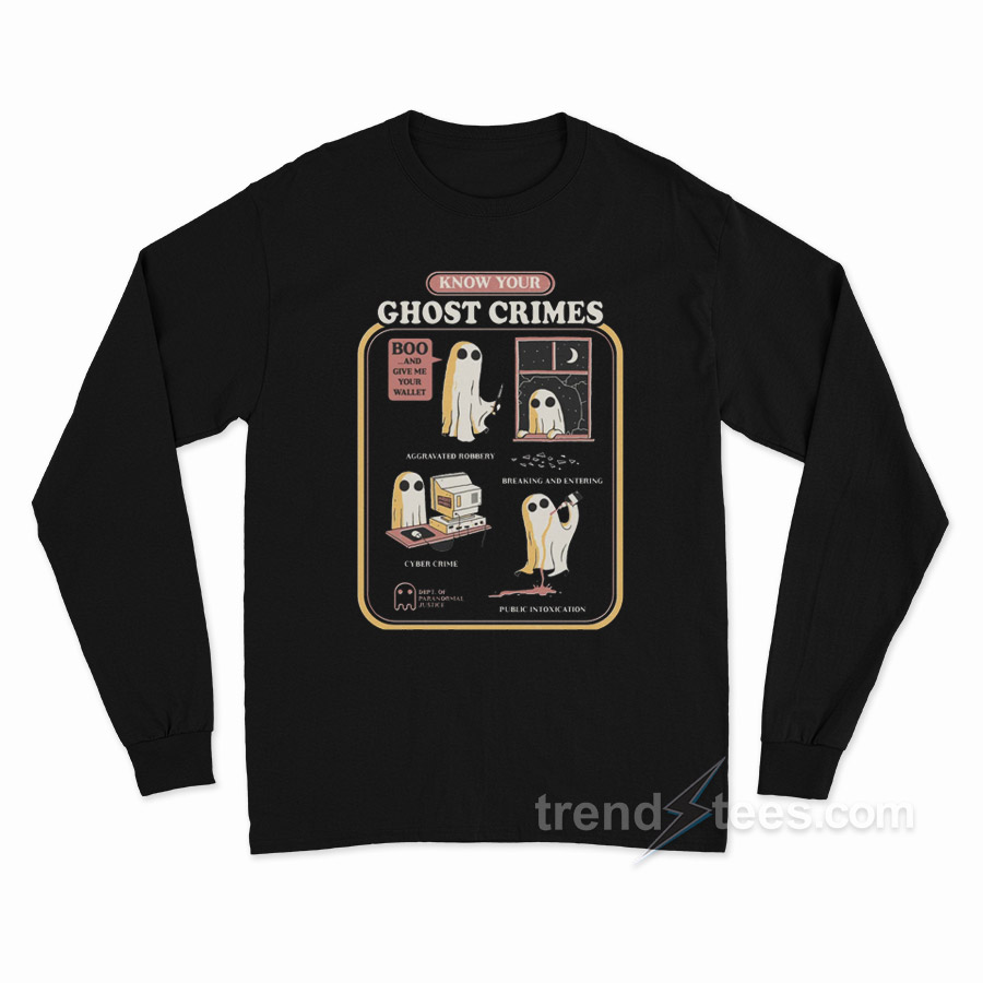 Know Your Ghost Crimes Long Sleeve Shirt