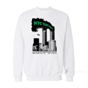 NYC Vape Expo Jacob Javits Convention 9 11 Sweatshirt
