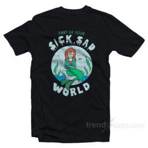 Part Of Your Sick Sad World Daria Mermaid T-Shirt