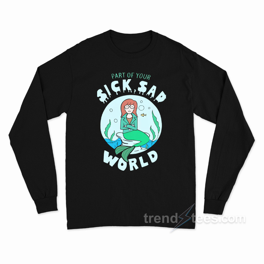 Part Of Your Sick Sad World Daria Mermaid Long Sleeve Shirt